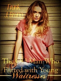 The Old Man Who Flirted with Young Waitresses