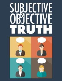 Subjective and Objective Truth