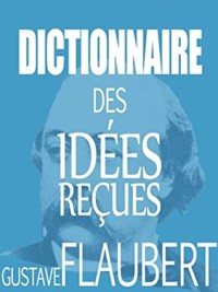 Dictionnaire des idées reçues