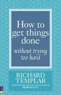 How To Get Things Done Without Trying Too Hard