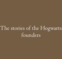 The stories of the Hogwarts founders