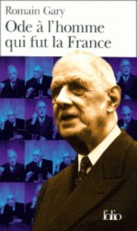 Ode à l'homme qui fut la France et autres textes autour du général de Gaulle