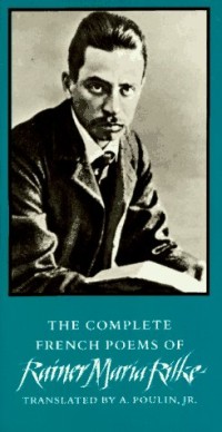 The Complete French Poems of Rainer Maria Rilke
