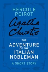 The Adventure of the Italian Nobleman - a Hercule Poirot Short Story