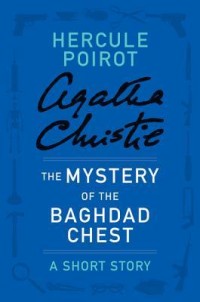 The Mystery of the Baghdad Chest - a Hercule Poirot Short Story