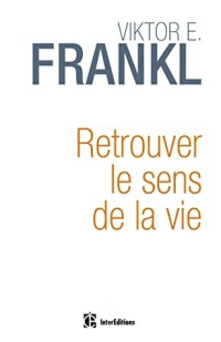 Retrouver Le Sens de La Vie