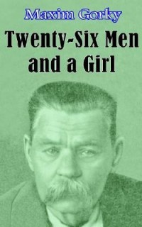 Twenty-Six Men and a Girl and Other Stories