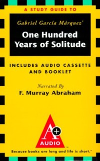 A Study Guide to Gabriel Garcia Marquez' One Hundred Years of Solitude
