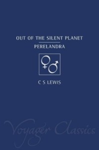 Out of the Silent Planet and Perelandra