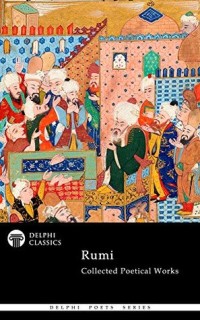 Collected Poetical Works of Rumi