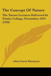The Concept of Nature: The Tarner Lectures Delivered in Trinity College, 11/1919