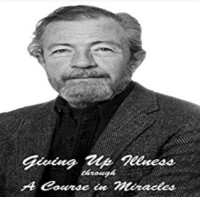 Giving up Illness through a course in miracles