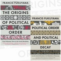 Francis Fukuyama Collection Political Order 2 Books Bundle (The Origins of Political Order,Political Order and Political Decay)
