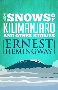 The Snows of Kilimanjaro and Other Stories