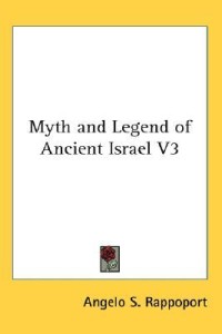 Myth and Legend of Ancient Israel Volume 3