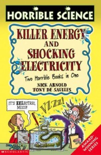 Killer Energy And Shocking Electricity (Horrible Science)