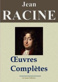 Jean Racine: Oeuvres complètes et annexes
