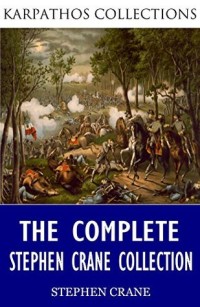 The Complete Stephen Crane Collection