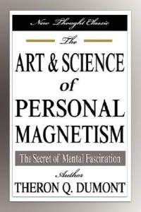 The Art and Science of Personal Magnetism