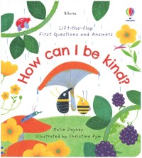 Lift-the-Flap First Questions and Answers: How Can I Be Kind?