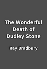 The Wonderful Death of Dudley Stone