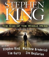 The End of the Whole Mess, and Other Stories