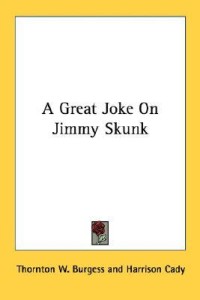 A Great Joke On Jimmy Skunk