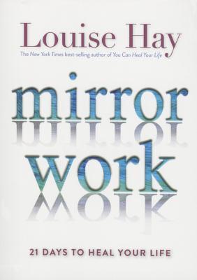 Mirror Work: 21 Days to Heal Your Life
