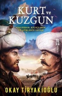 Kurt ve Kuzgun / Çaldıran Kılıçların ve Şiirlerin Savaşı
