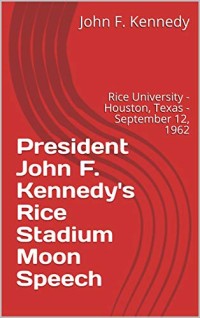 President John F. Kennedy's Rice Stadium Moon Speech