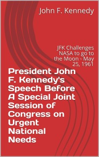President John F. Kennedy's Speech Before A Special Joint Session of Congress on Urgent National Needs