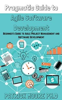Pragmatic Guide to Agile Software Development