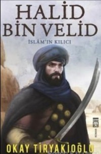 Halid Bin Velid İslamın Kılıcı