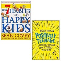 The 7 Habits of Happy Kids by Sean Covey And Positively Teenage by Nicola Morgan 2 Books Collection Set