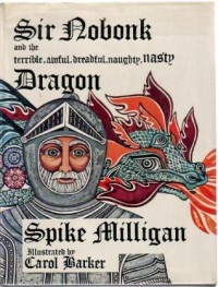 Sir Nobonk And The Terrible, Awful, Dreadful, Naughty, Nasty Dragon