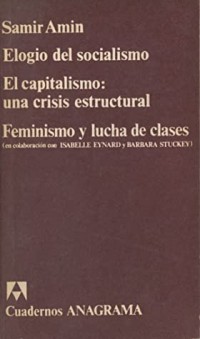 Elogio del socialismo / El capitalismo: una crisis estructural / Feminismo y lucha de clases