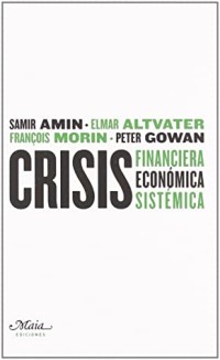 Crisis financiera, económica, sistémica (Claves para comprender la economía)