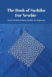 The Book of Sashiko For Newbie