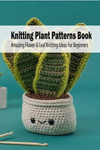 Knitting Plant Patterns Book