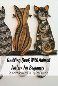 Quilling Book With Animal Pattern For Beginners
