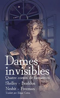 Dames invisibles - quatre contes de fantasmes