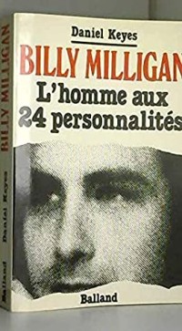 Billy Milligan , L'homme Aux 24 Personnalites .