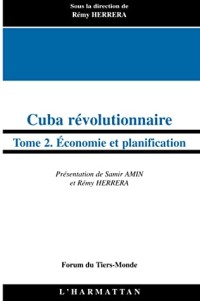 Cuba révolutionnaire: Tome 2 - Economie et planification