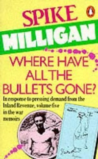 Where Have All the Bullets Gone? (War Memoirs, #5)