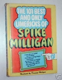 The 101 Best And Only Limericks Of Spike Milligan